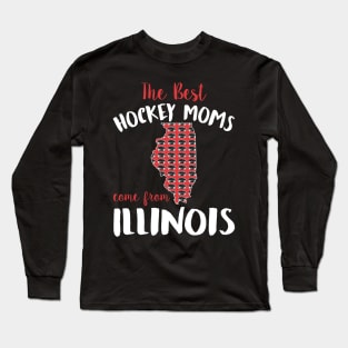 The Best Hockey Moms Come From Illinois - Ice Hockey Long Sleeve T-Shirt